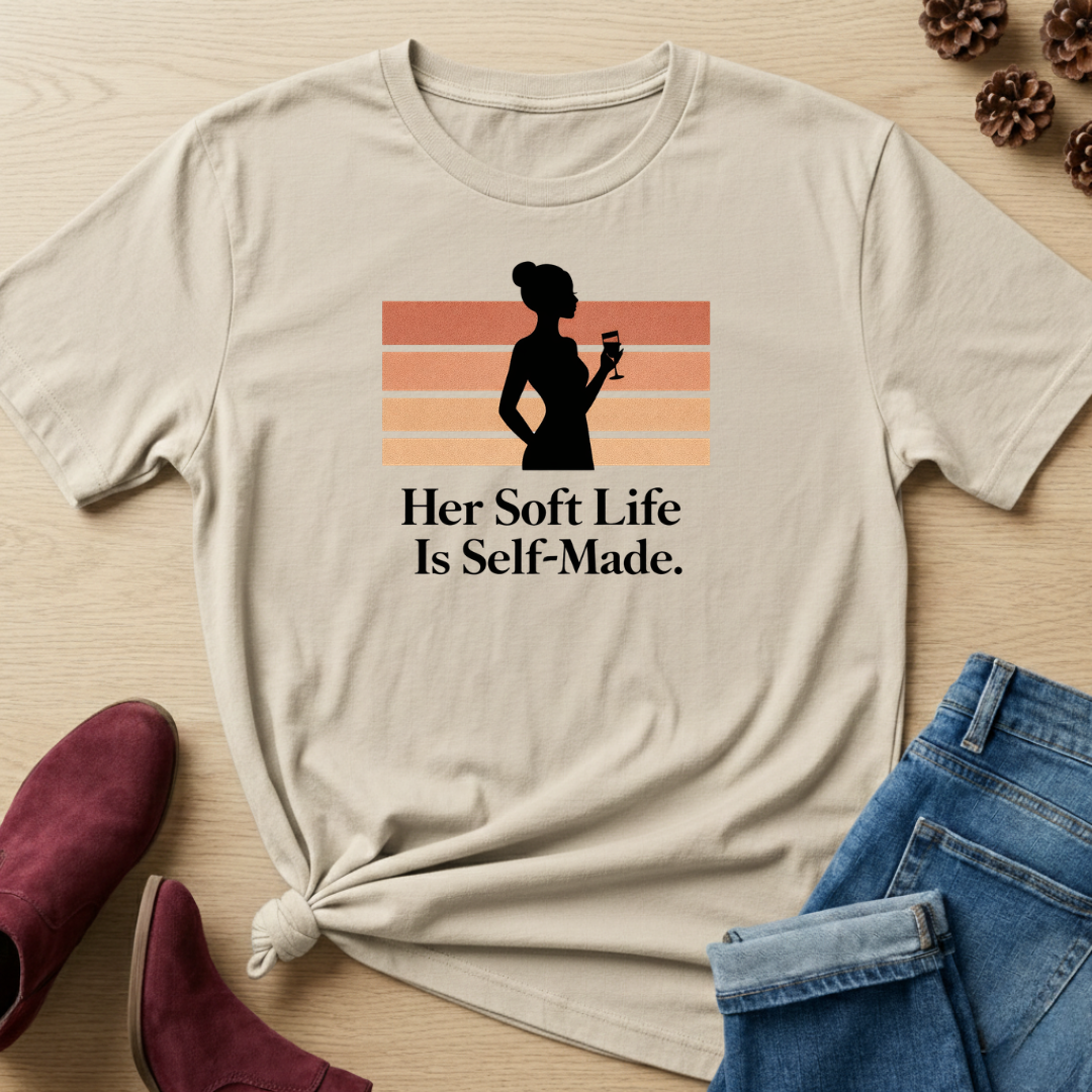 Her Soft Life is Self Made T-Shirt