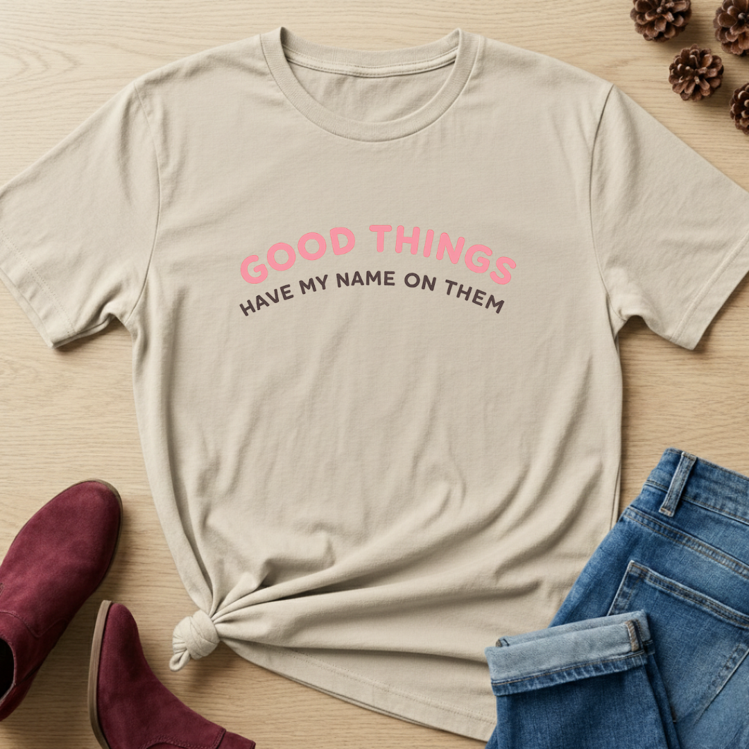 Good Things T-Shirt