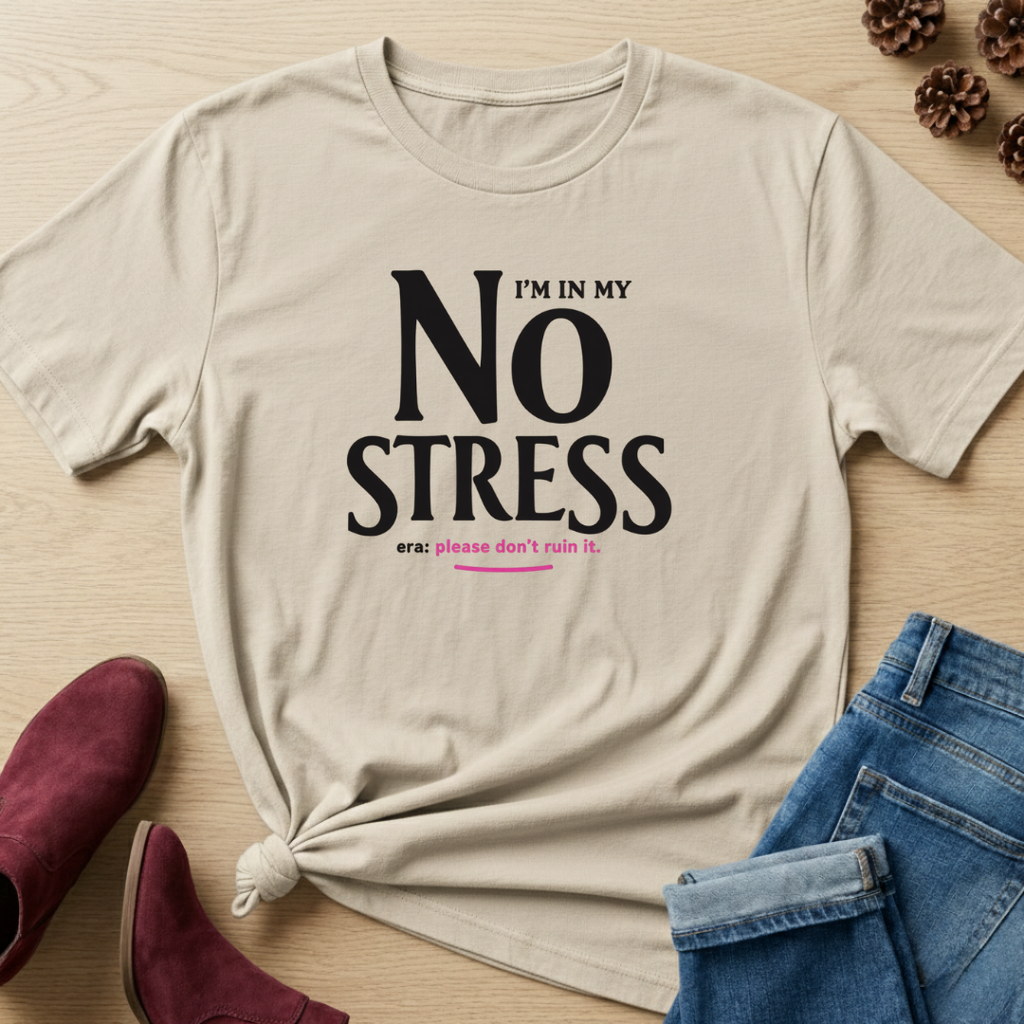 I'm in my No Stress Era T-Shirt