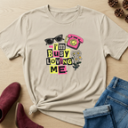 I'm Busy Loving Me T-Shirt