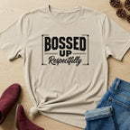 Bossed Up Respectfully T-Shirt