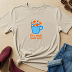 Fill Your Own Cup T-Shirt