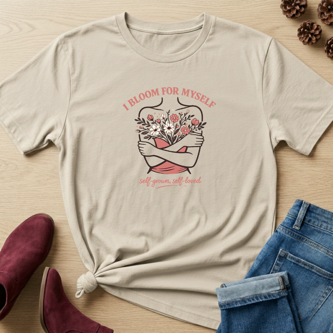 I Bloom For Myself T-Shirt