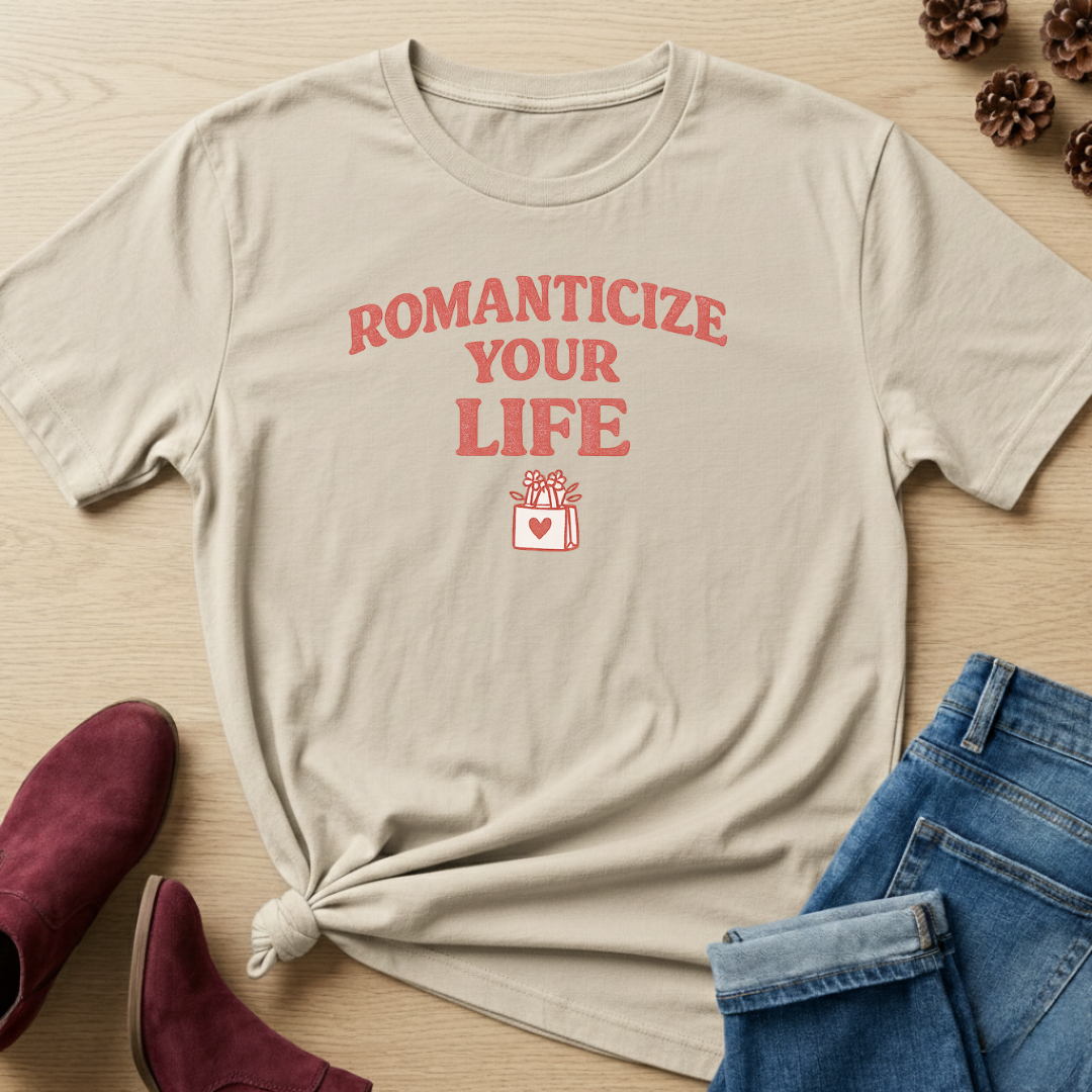 Romanticize Your Life T-Shirt