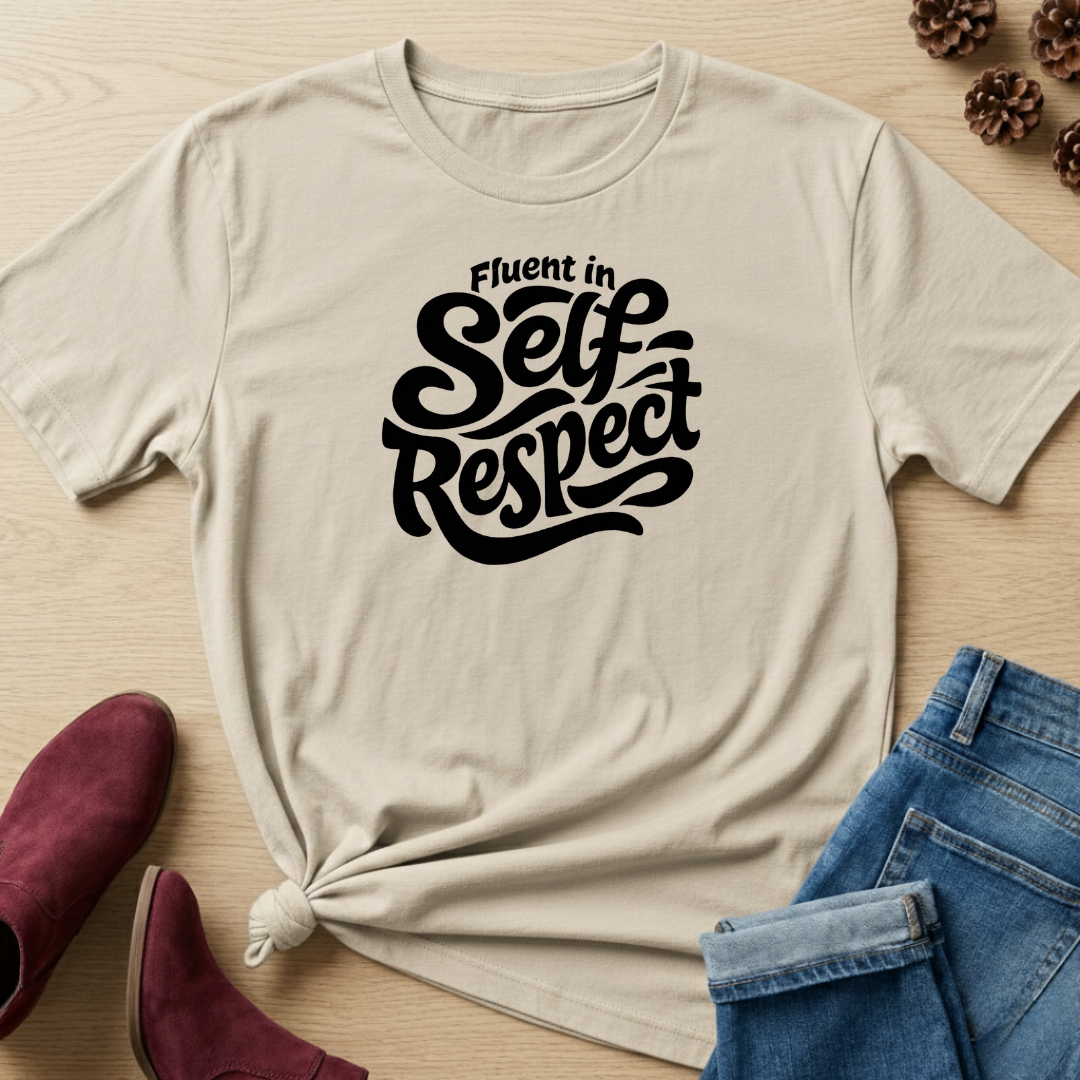 Fluent in Self-Respect T-Shirt