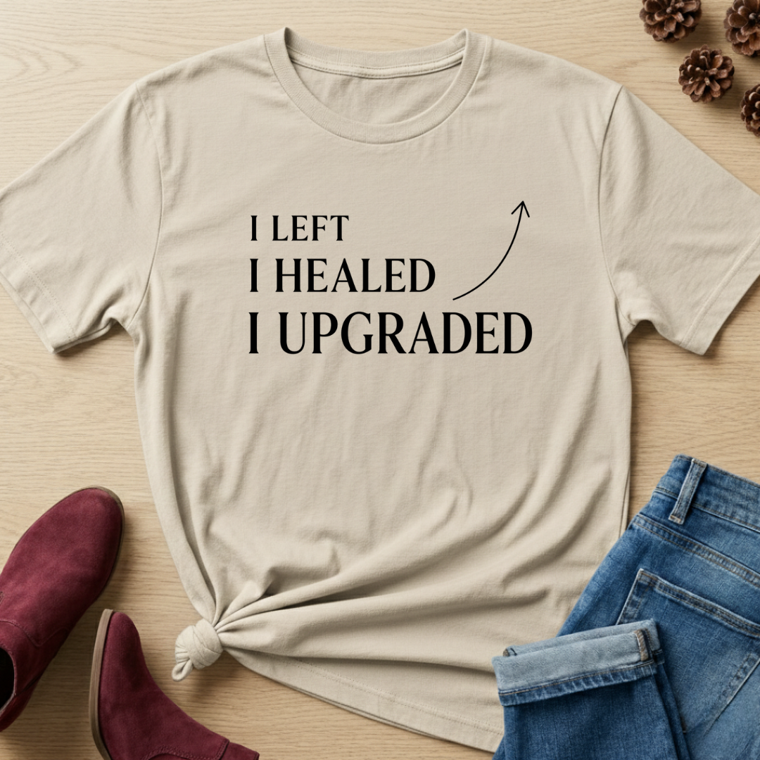 I Left, I Healed and I Upgraded T-Shirt