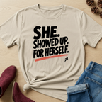 She Showed Up For Herself T-Shirt