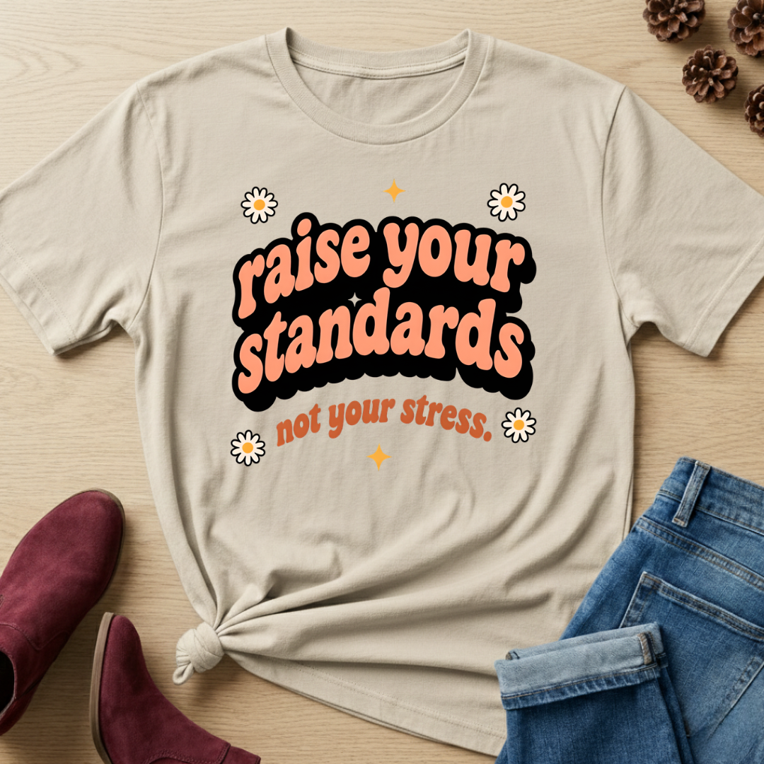 Raise Your Standards T-Shirt