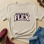 Calm Is My Flex T-Shirt