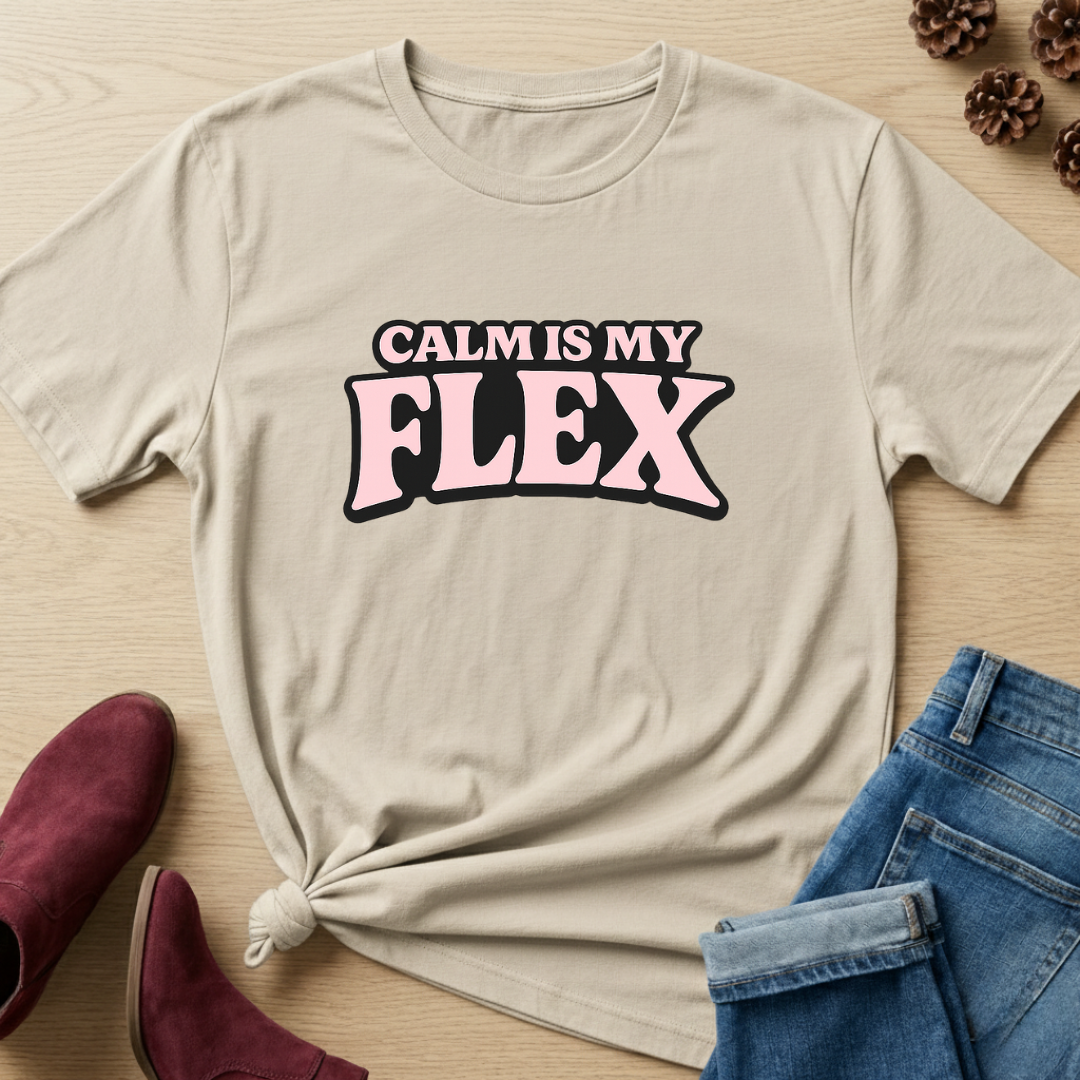 Calm Is My Flex T-Shirt