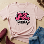 Busy Bettering Herself T-Shirt