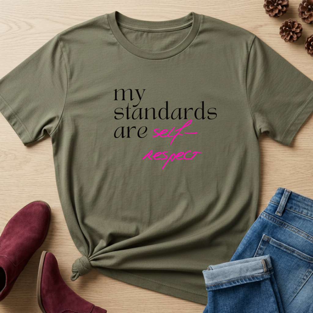 My Standards are Self-Respect T-Shirt