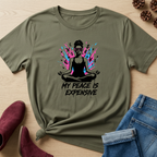 My Peace Is Expensive T-Shirt