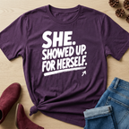 She Showed Up For Herself T-Shirt