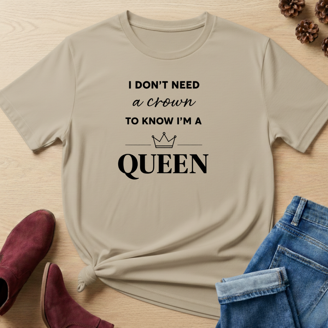 I Don't Need a Crown T-Shirt