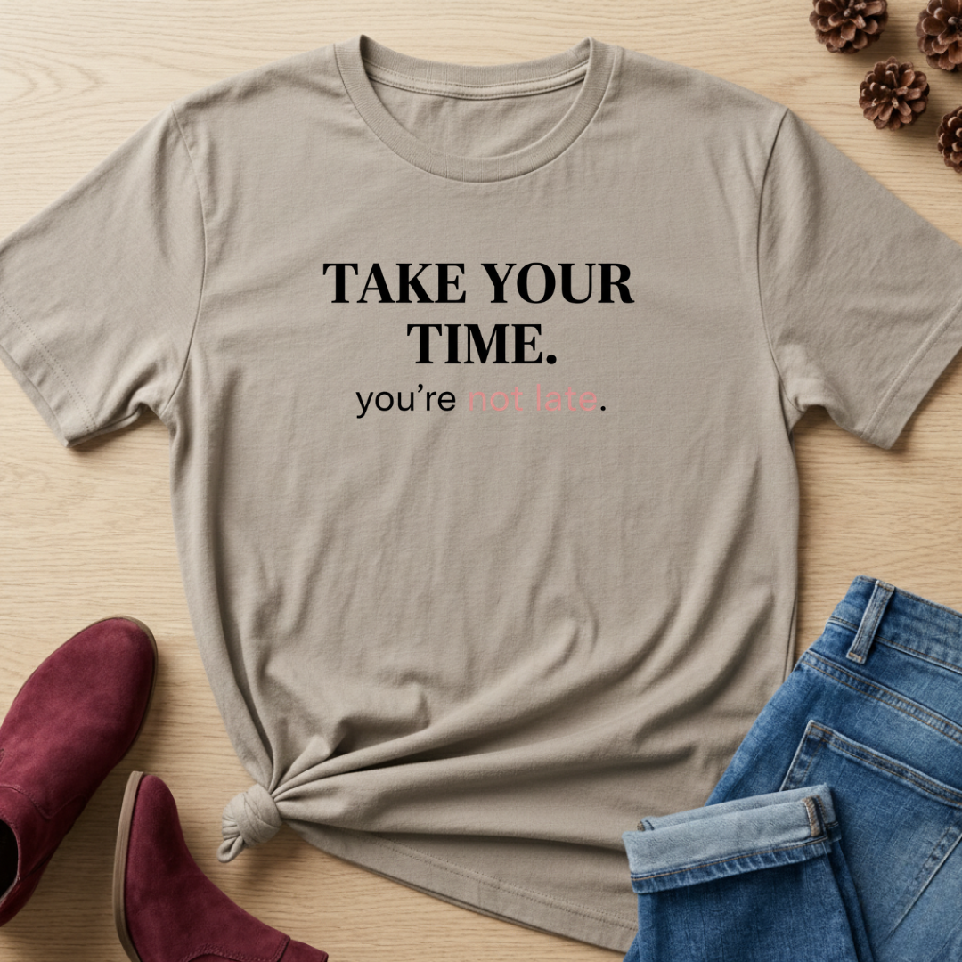 Take Your Time T-Shirt
