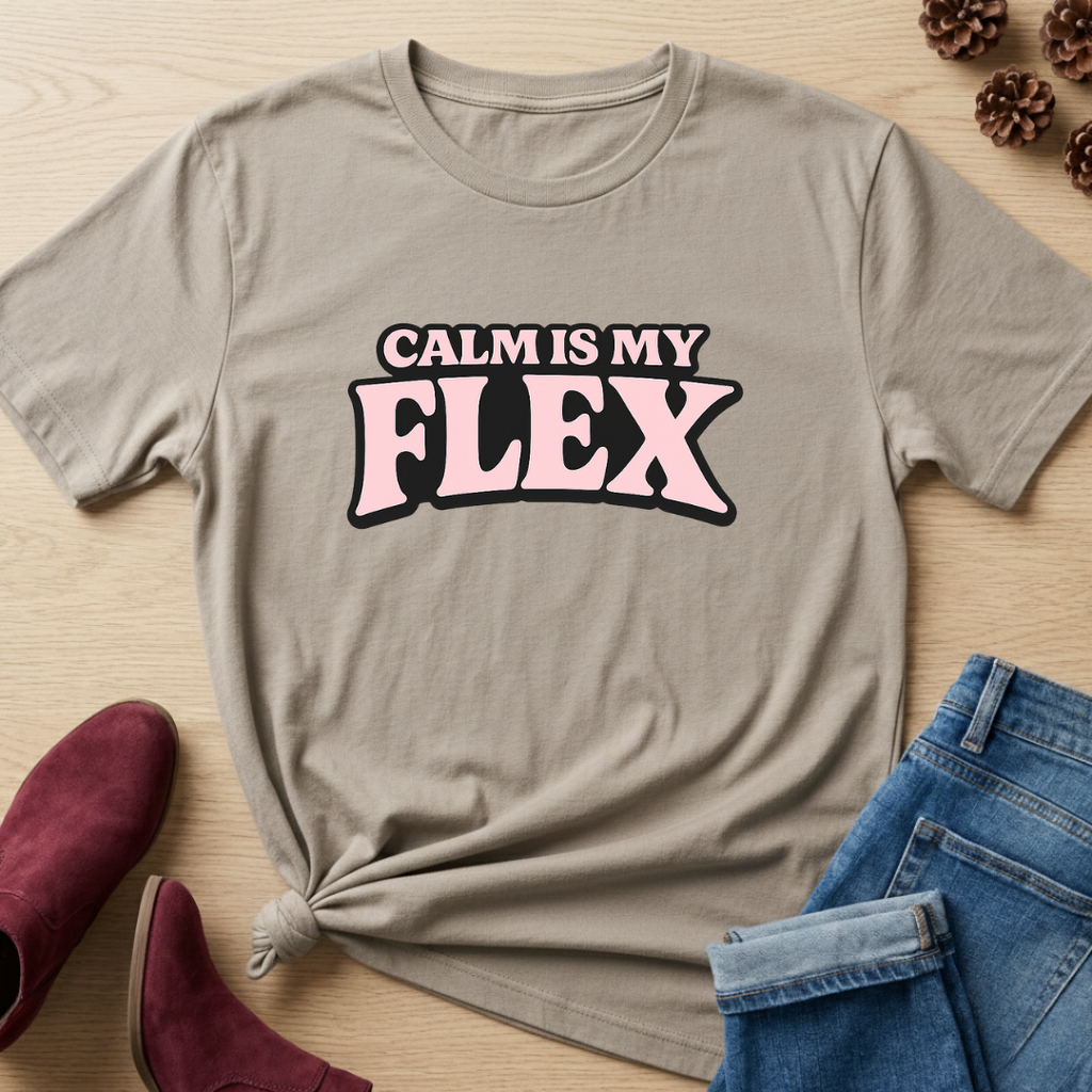 Calm Is My Flex T-Shirt