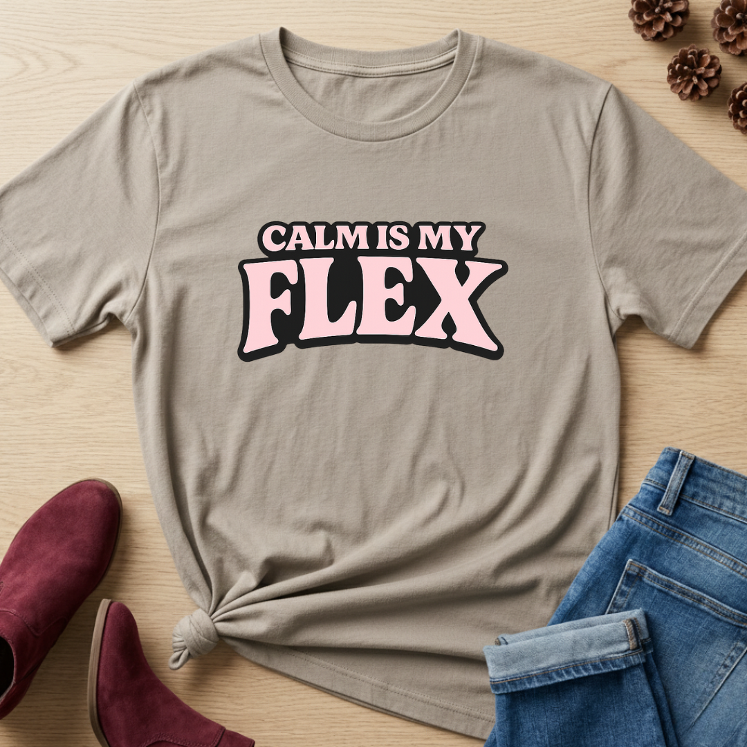 Calm Is My Flex T-Shirt