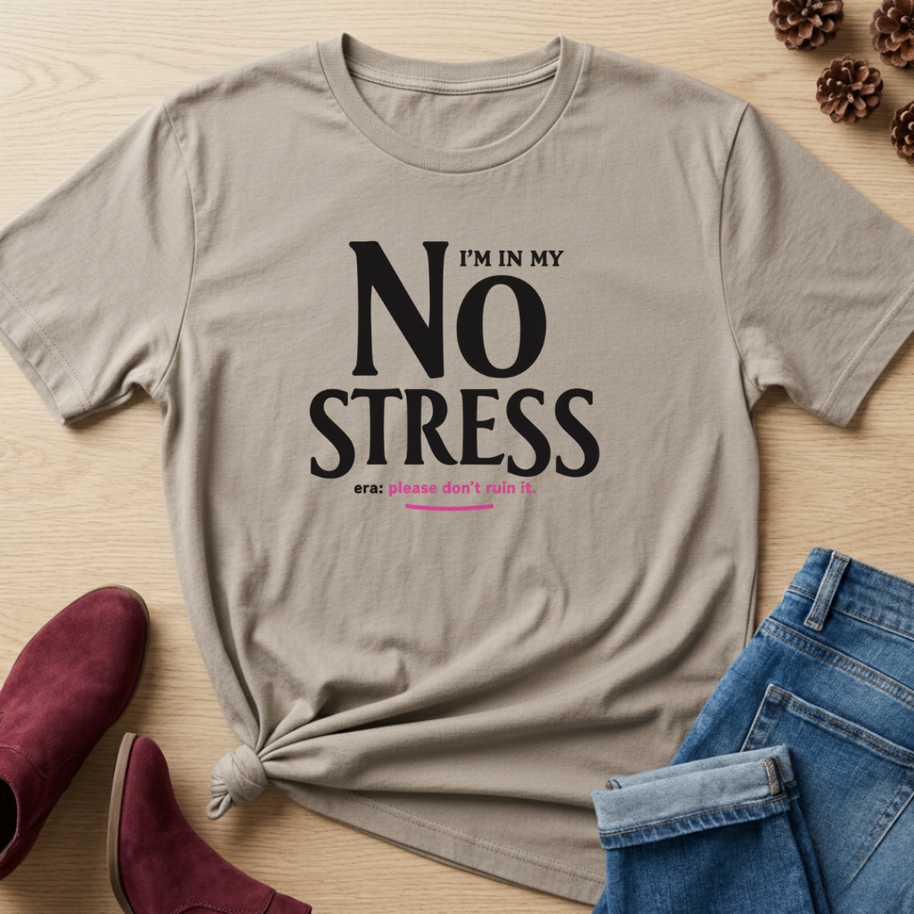I'm in my No Stress Era T-Shirt