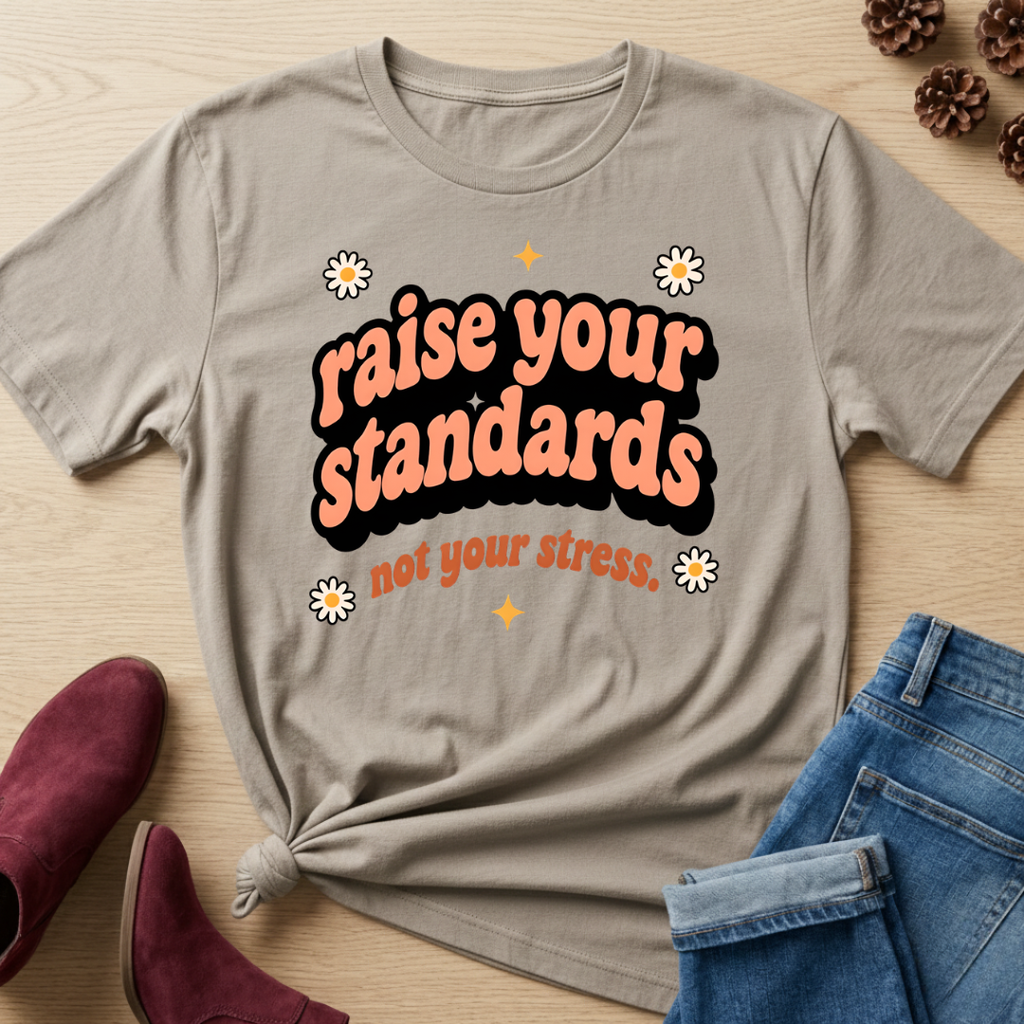 Raise Your Standards T-Shirt