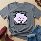 Be Gentle With Yourself T-Shirt