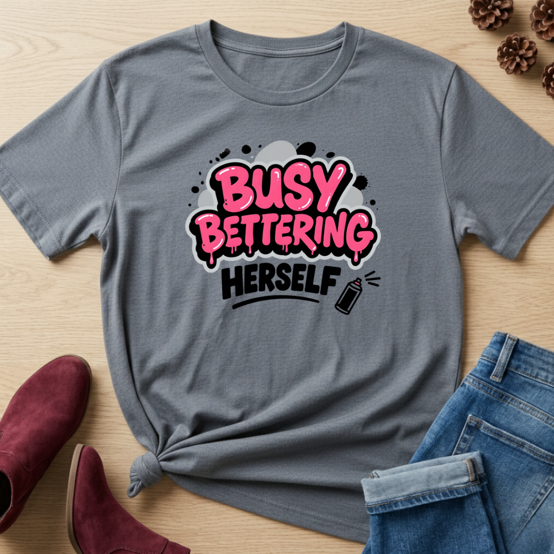 Busy Bettering Herself T-Shirt