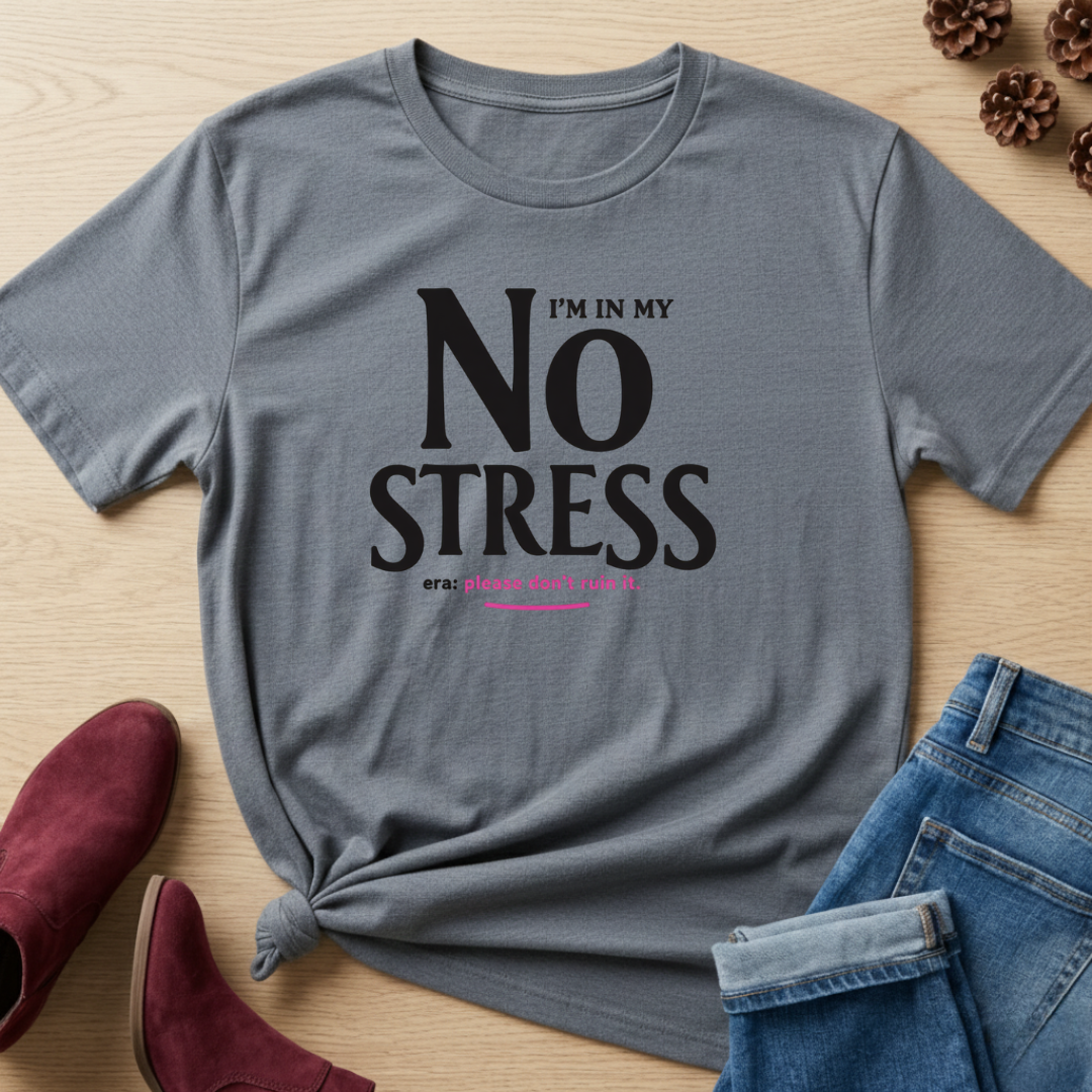 I'm in my No Stress Era T-Shirt