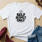 Self-Respect Only T-Shirt