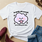 Be Gentle With Yourself T-Shirt