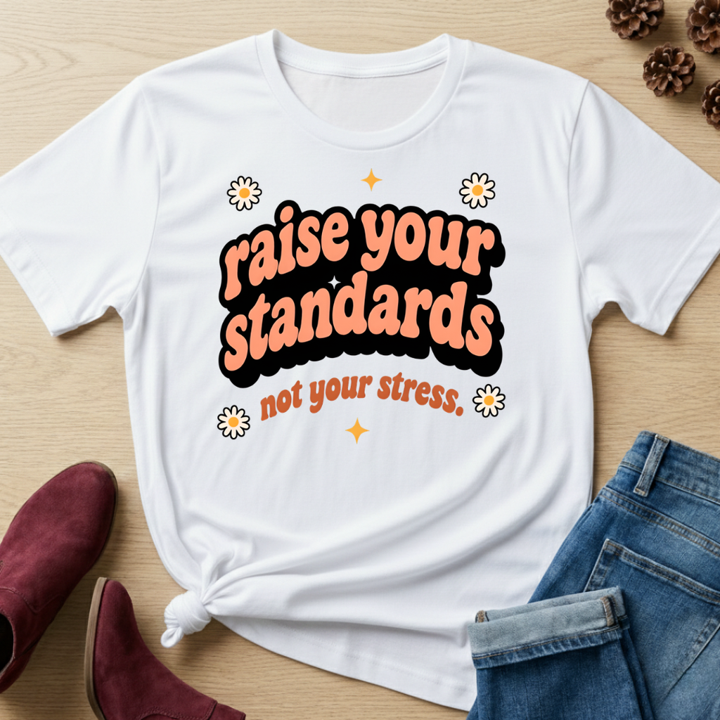Raise Your Standards T-Shirt