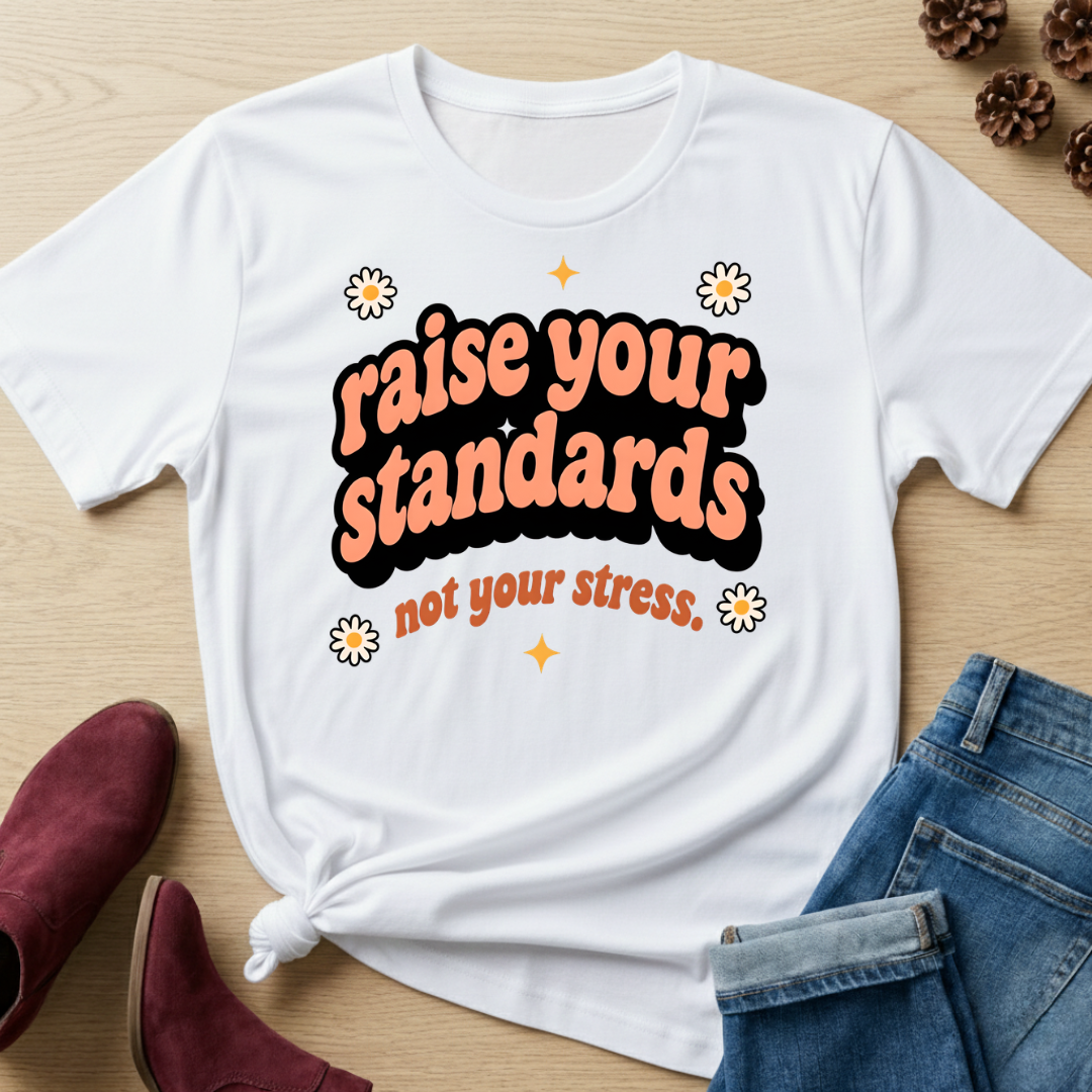 Raise Your Standards T-Shirt
