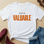 You are too valuable T-Shirt