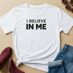 I Believe In Me T-Shirt