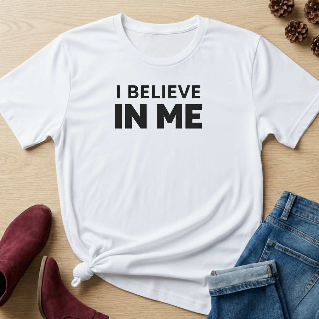 I Believe In Me T-Shirt
