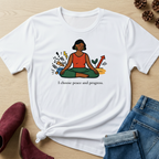 I Choose Peace and Progress T-Shirt