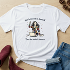 She Believed In Herself T-Shirt