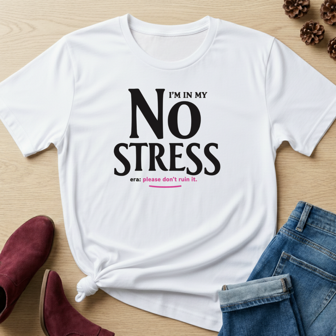 I'm in my No Stress Era T-Shirt