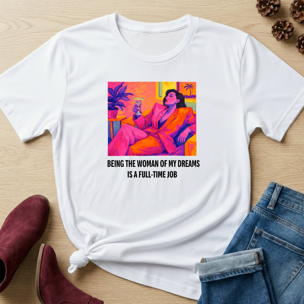 Being the Woman of My Dreams T-Shirt