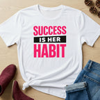 Success Is Her Habit T-Shirt