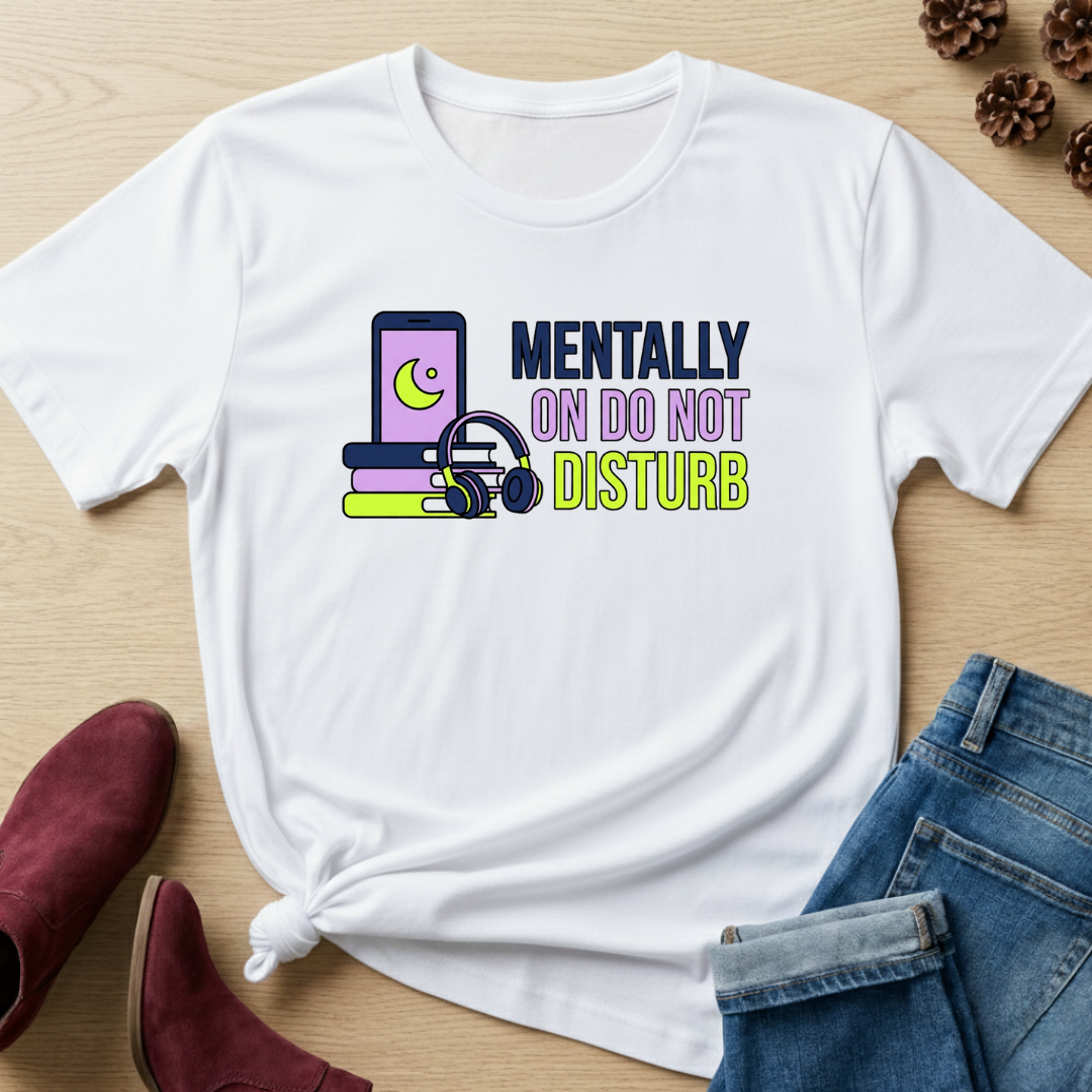Mentally on do not disturb T-Shirt