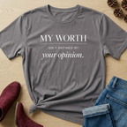 My Worth Isn't Defined By Your Opinion T-Shirt