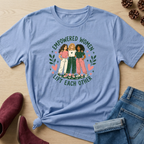 Empowered Women Lift Each Other T-Shirt
